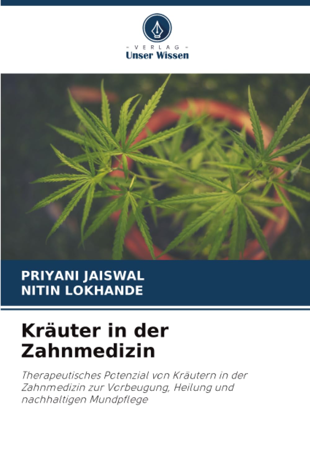 Kräuter in der Zahnmedizin: Therapeutisches Potenzial von Kräutern in der Zahnmedizin zur Vorbeugung, Heilung und nachhaltigen Mundpflege
