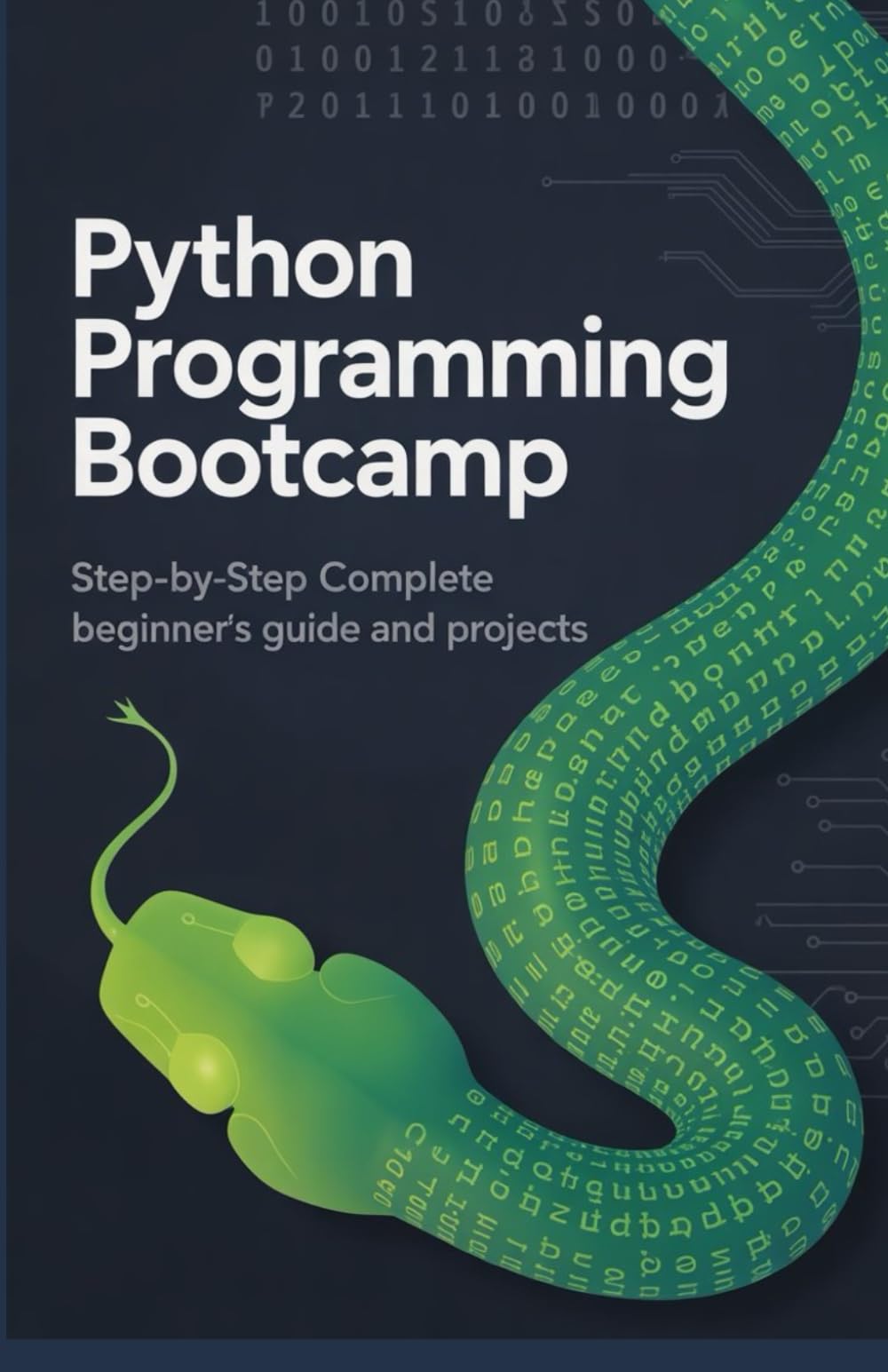 Python Programming Bootcamp: Step-by-Step Complete Beginner’s Guide and Projects (Practical Programming Mastery Series)