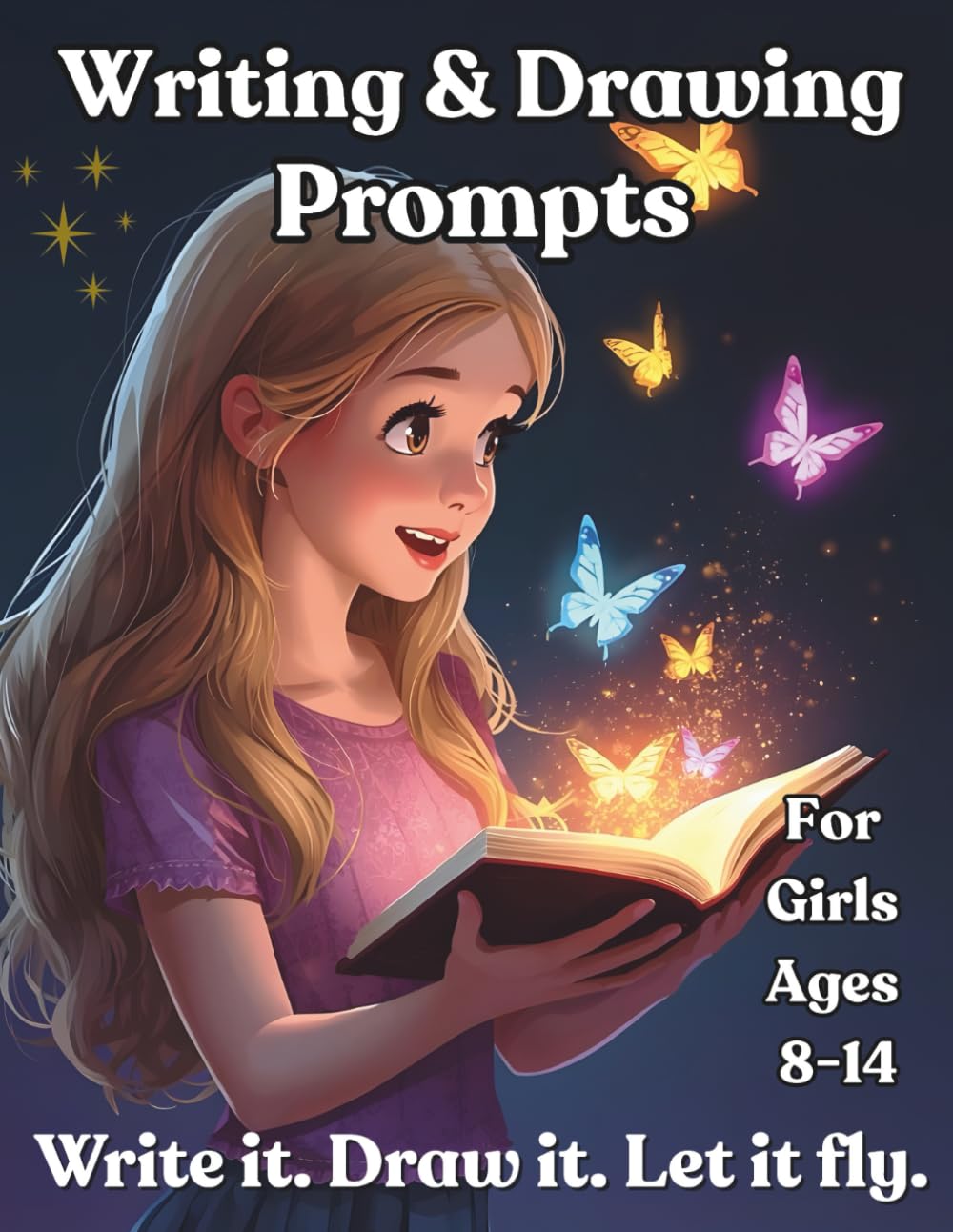 Writing & Drawing Prompts: A Creative Journal with Writing and Drawing Prompts for Girls Ages 8–14 to Build Confidence, Imagination, and Self-Expression.