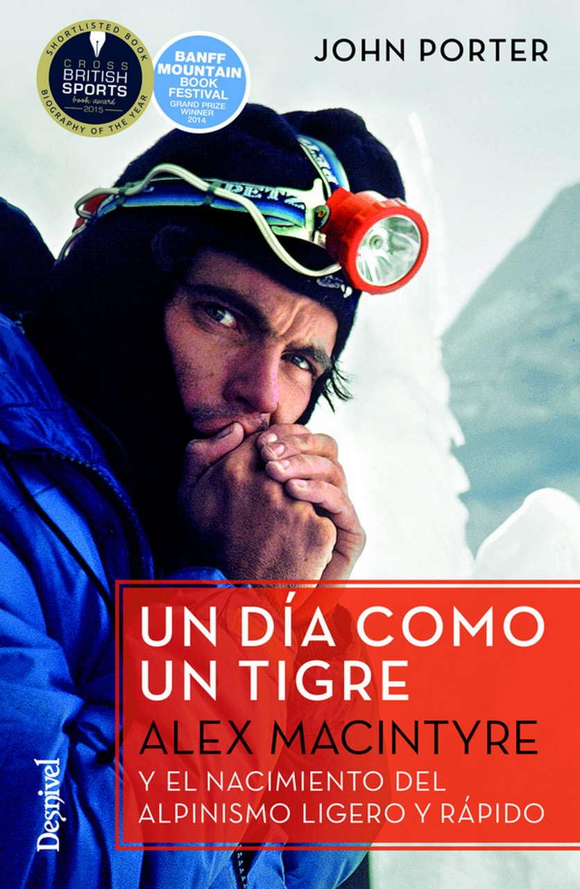 Un día como un tigre. Alex Macintyre y el nacimiento del alpinismo ligero y rápido (LITERATURA)