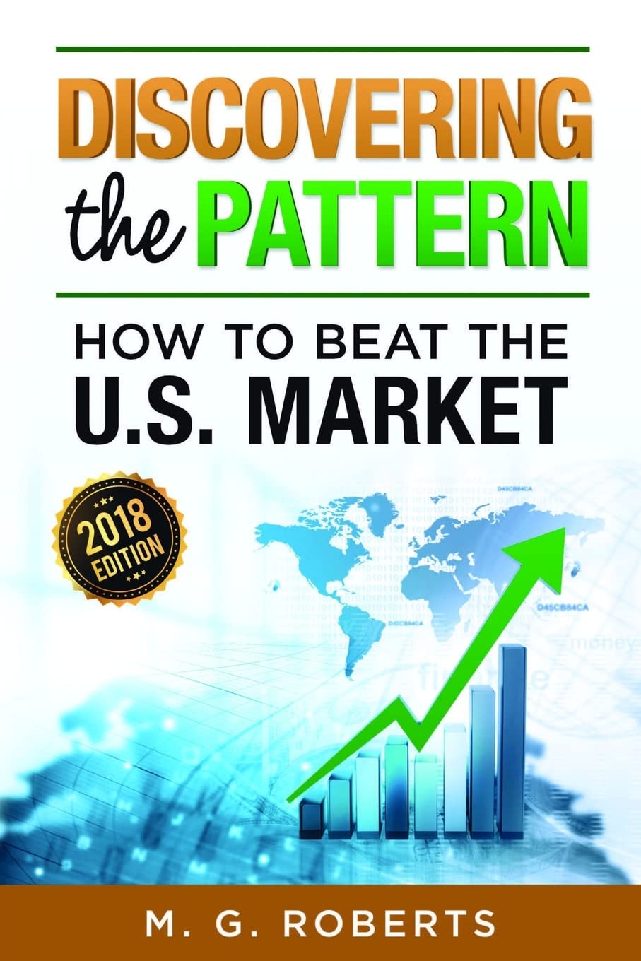 Discovering The Pattern: How To Beat the U.S. Market - 2018 Edition (Full Color Version)