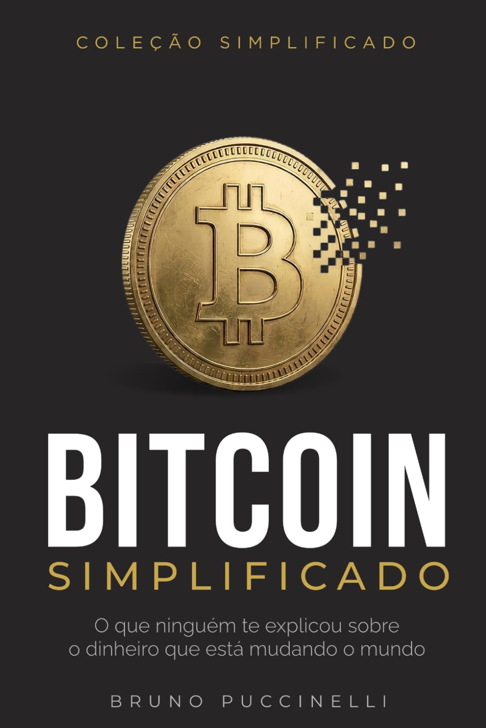 Bitcoin Simplificado: O que ninguém te explicou sobre o dinheiro que está mudando o mundo