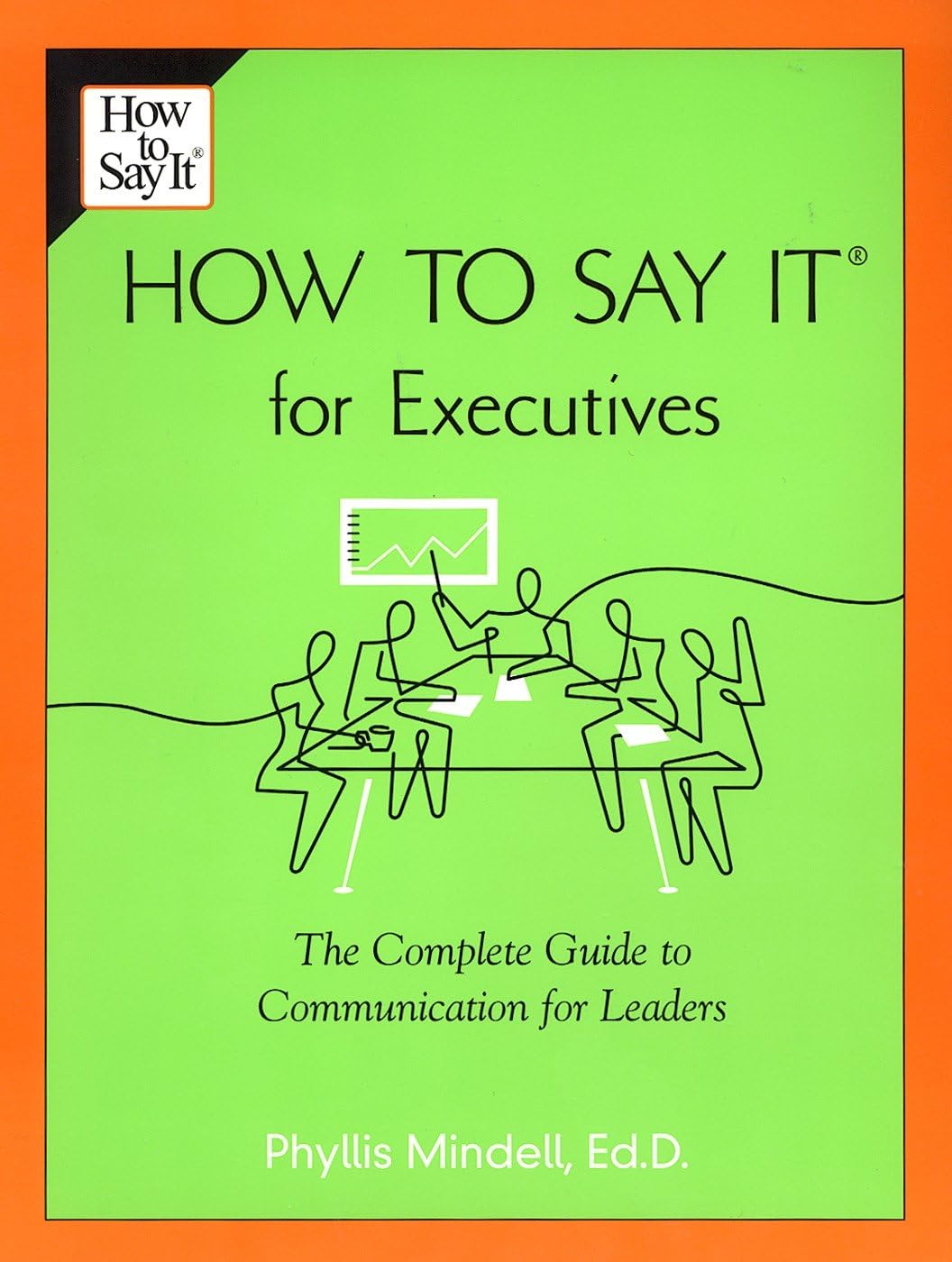 How to Say it for Executives: The Complete Guide to Communication for Leaders