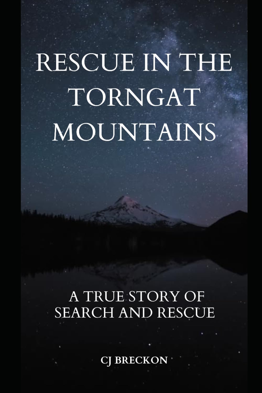 RESCUE IN THE TORNGAT MOUNTAINS: A True Story of Survival After a Helicopter Crash in the Arctic