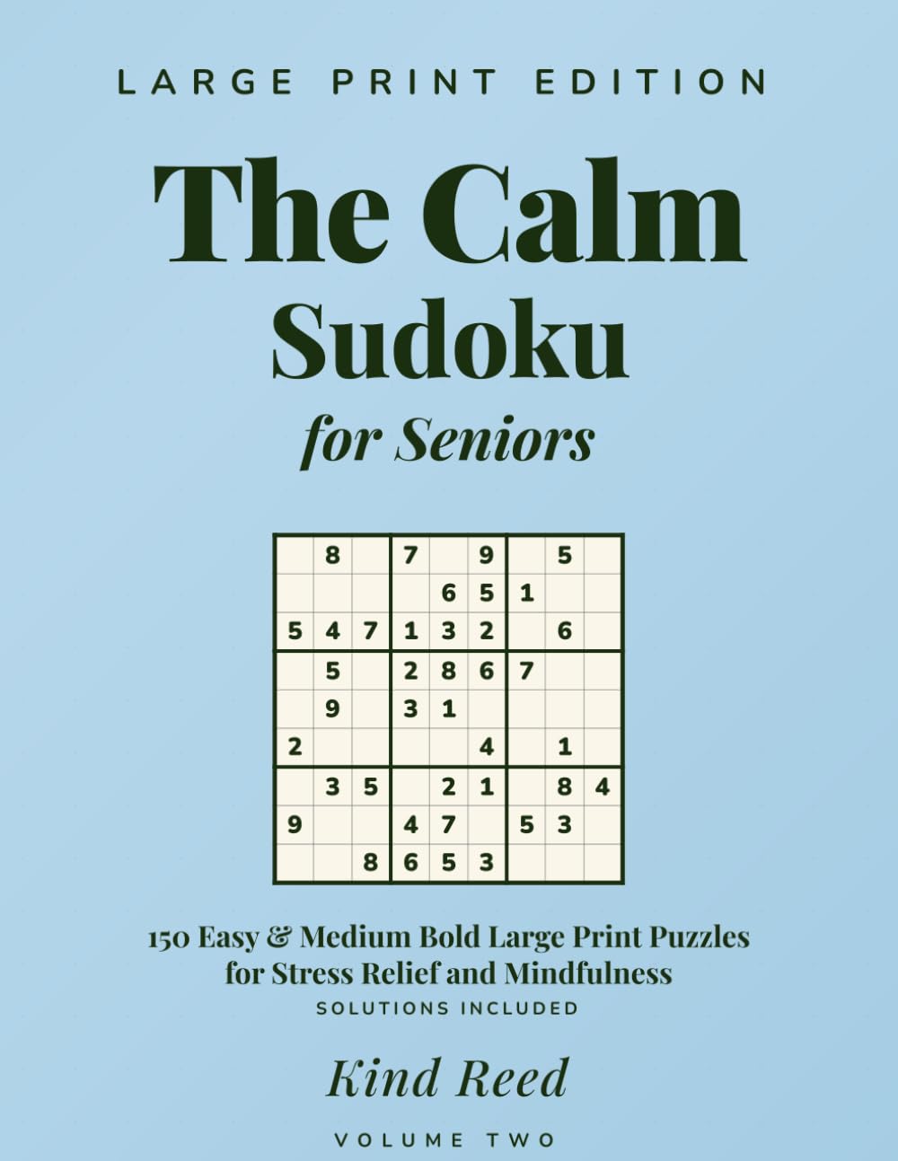 The Calm Sudoku for Seniors: 150 Easy & Medium Bold Large Print Puzzles for Stress Relief and Mindfulness - Volume Two (Puzzles for Seniors)