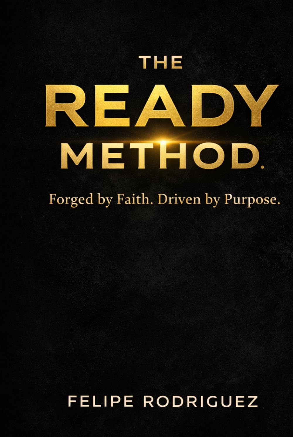 The Ready Method: Forged by Faith. Built to Lead.