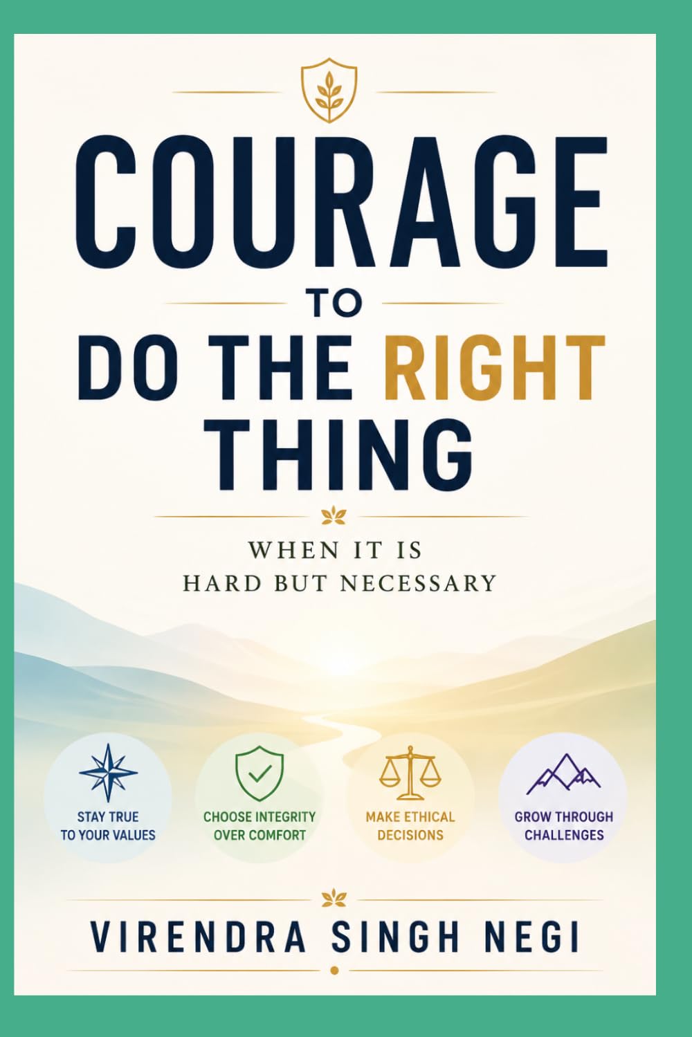 Courage to Do the Right Thing: When It Is Hard but Necessary