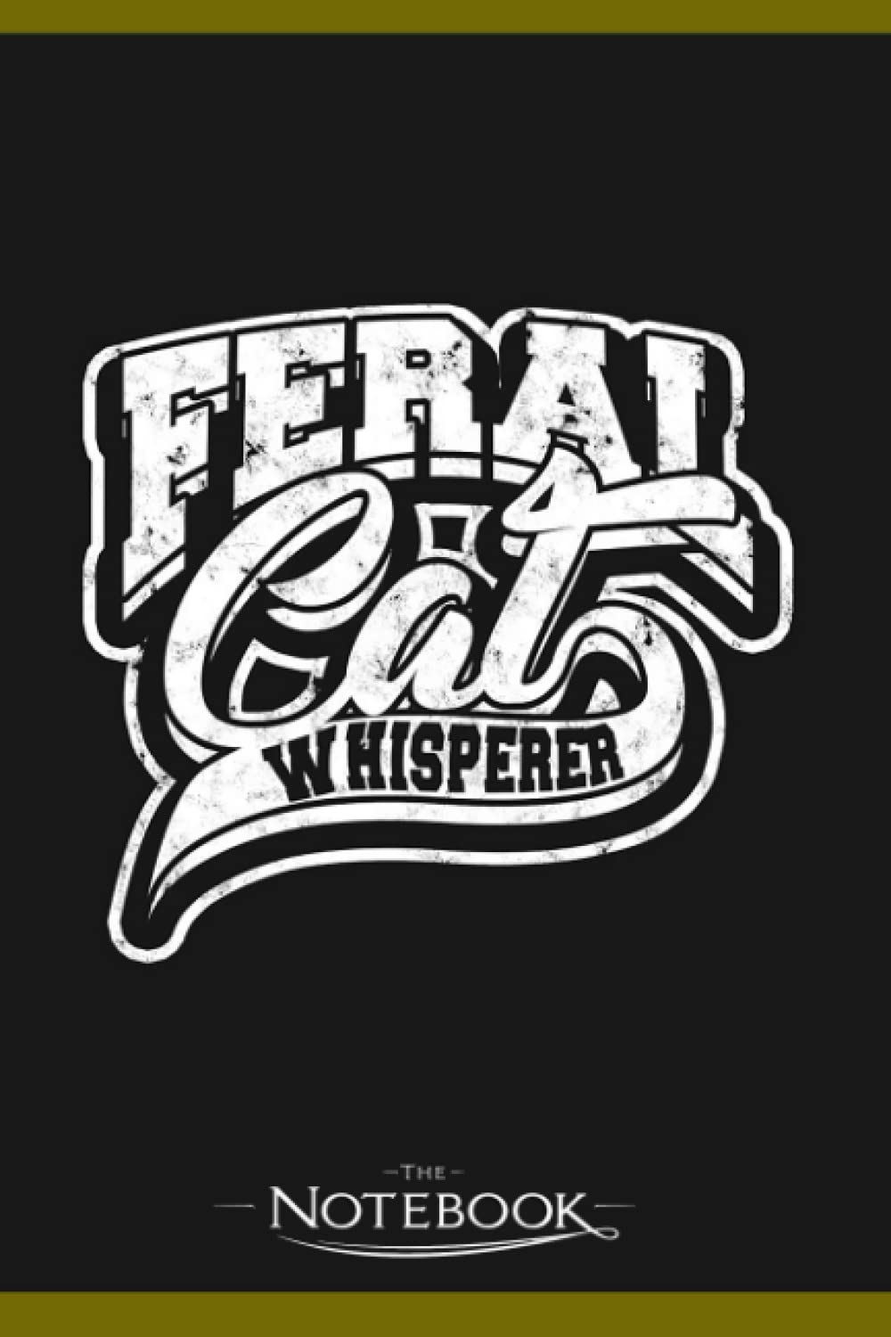 Feral Cat Whisperer Rescue And Foster Cats Notebook: Wide Ruled Lined Journal Planner, Diary, Notebook| 120 pages 6x9 inches