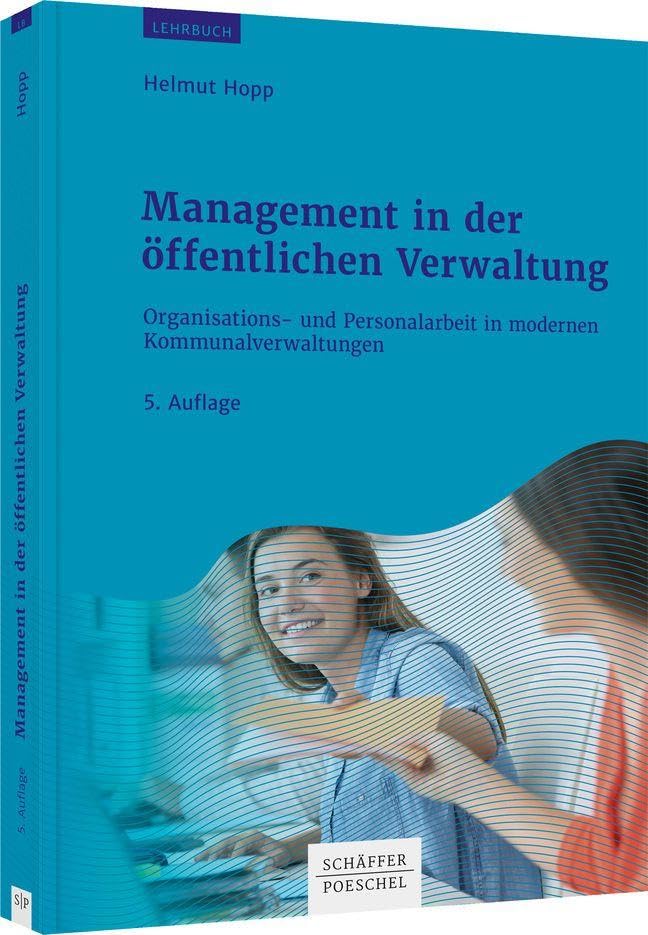 Management in der öffentlichen Verwaltung: Organisations- und Personalarbeit in modernen Kommunalverwaltungen