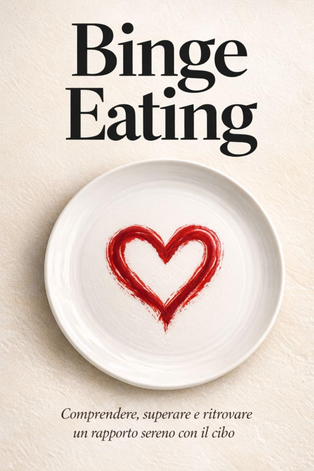 Binge Eating: Comprendere, superare e ritrovare un rapporto sereno con il cibo