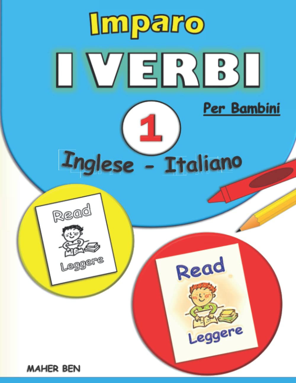 Imparo i verbi : Inglese - Italiano Per Bambini: Il libro dei verbi per i bambini | Imparo a leggere e a scrivere | Pratica del libro di lavoro per ... e i bambini dell'asilo. (Edizione bilingue)