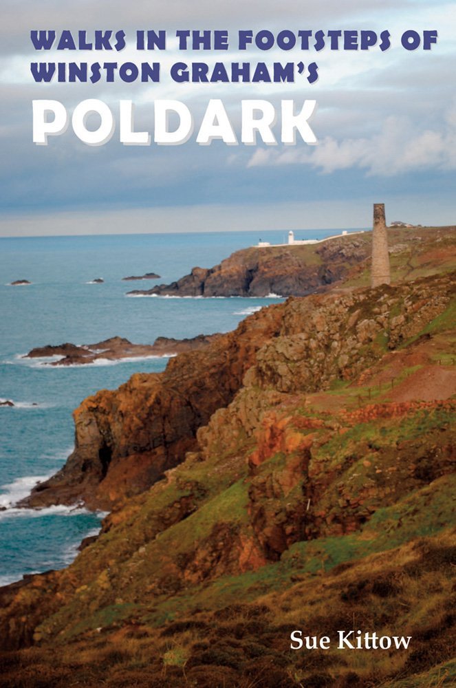 Walks in the Footsteps of Winston Graham's Poldark by Sue Kittow - 9781910758212
