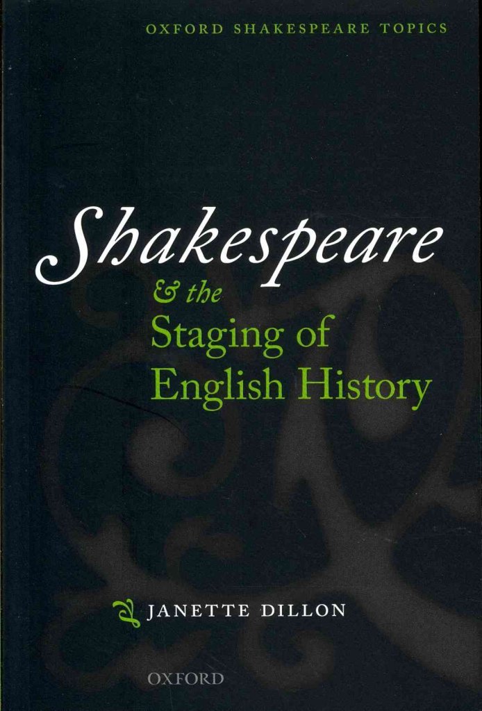 Shakespeare and the Staging of English History (Oxford Shakespeare Topics)
