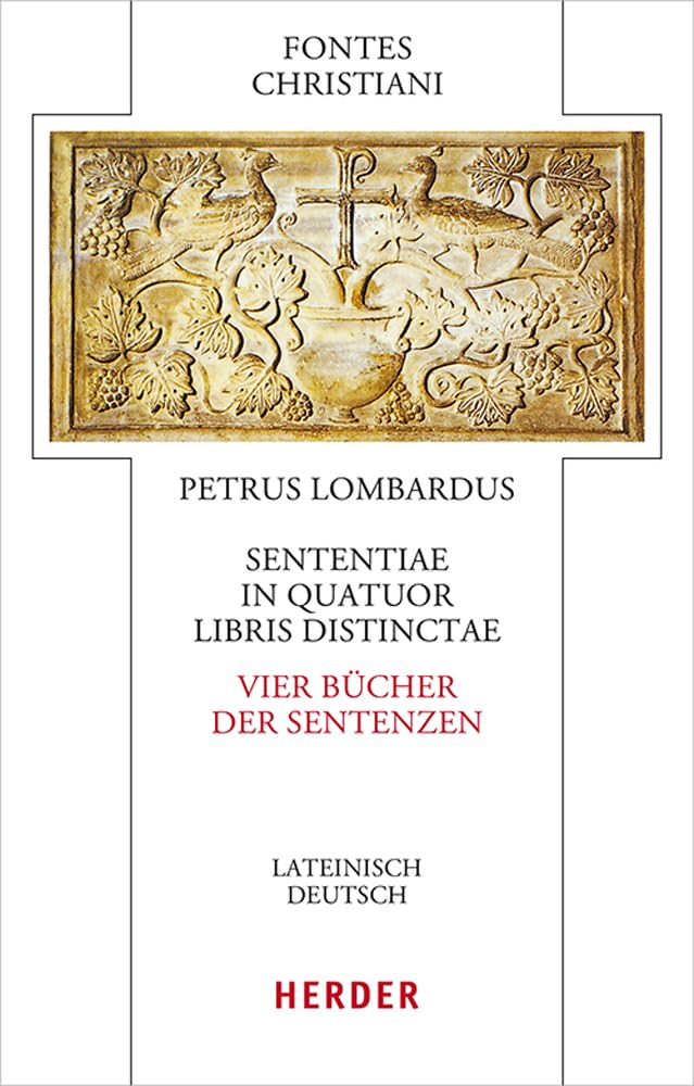 Sententiae in quatuor libris distinctae - Vier Bücher der Sentenzen: Lateinisch - deutsch (Fontes Christiani 5. Folge)