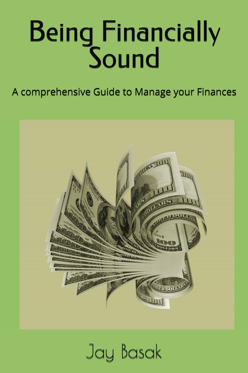 Being Financially Sound: A comprehensive Guide to Manage your Finances