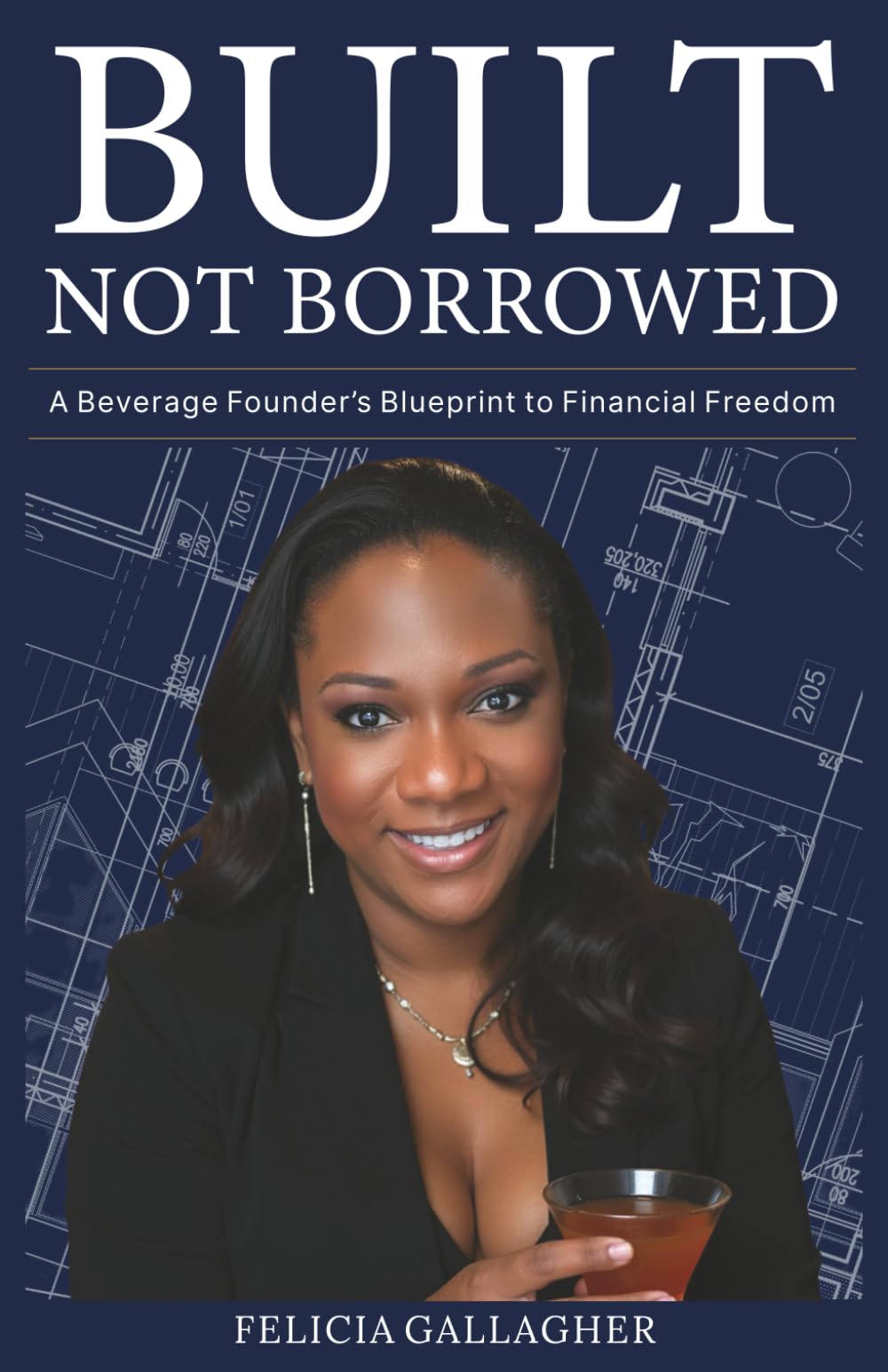 Built Not Borrowed: A Beverage Founders Blueprint to Financial Freedom