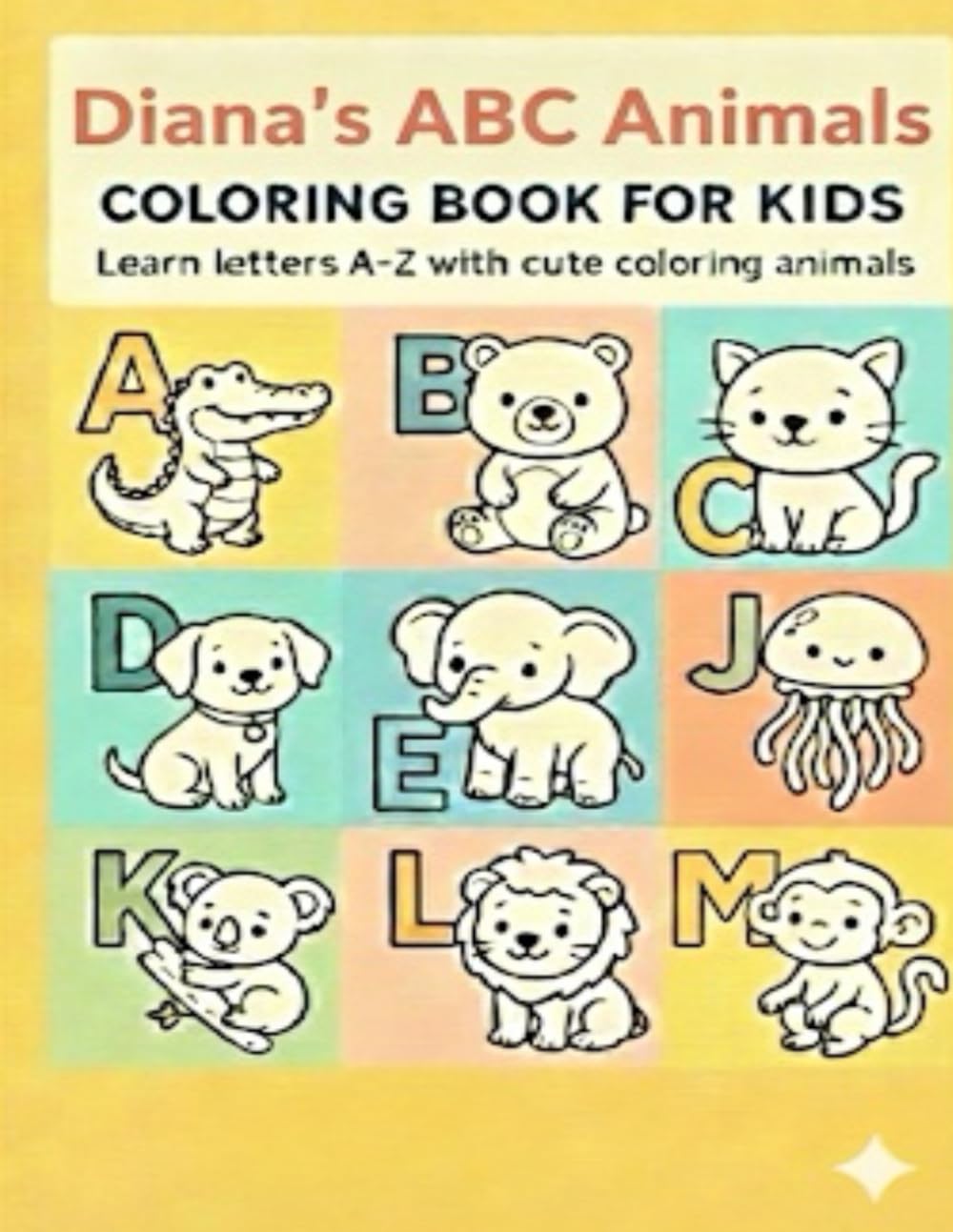 Diana’s ABC Animals coloring book: A Cute Animal Coloring Book for Kids Learning the Alphabet (Personalized ABC Animals Coloring Books for Kids)