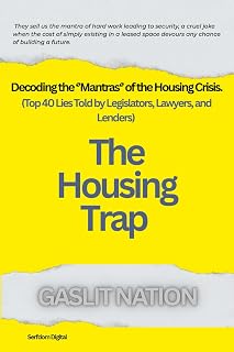 GASLIT NATION: THE HOUSING TRAP: Decoding The Mantras of The Housing Crisis.