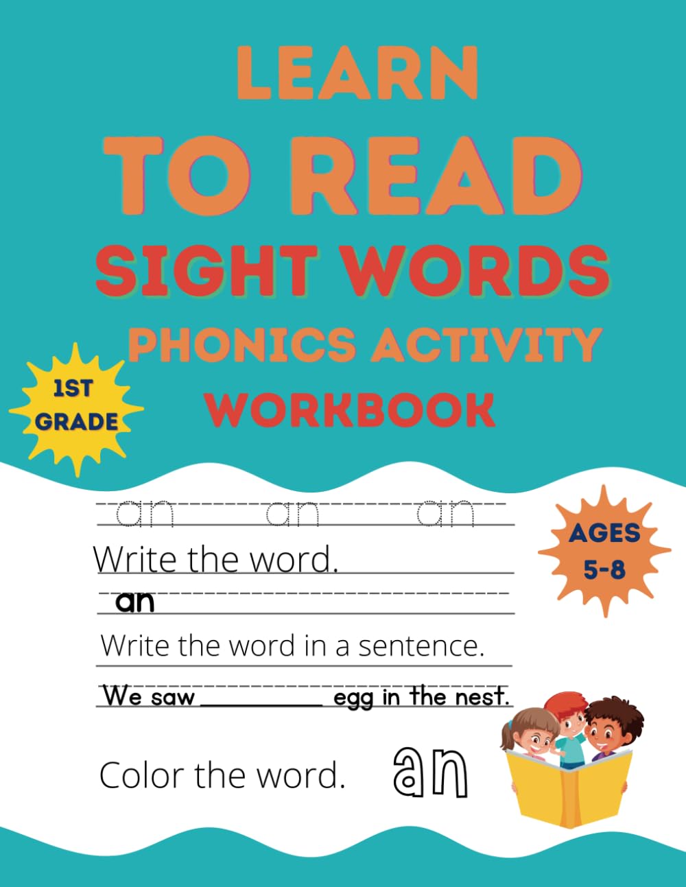 Learn To Read Sight Words and Phonics Activity Workbook: Preschool, Kindergarten and 1st Grade Ages-5-8 Most Common High Frequency Words For Kids Learning To Write & Read