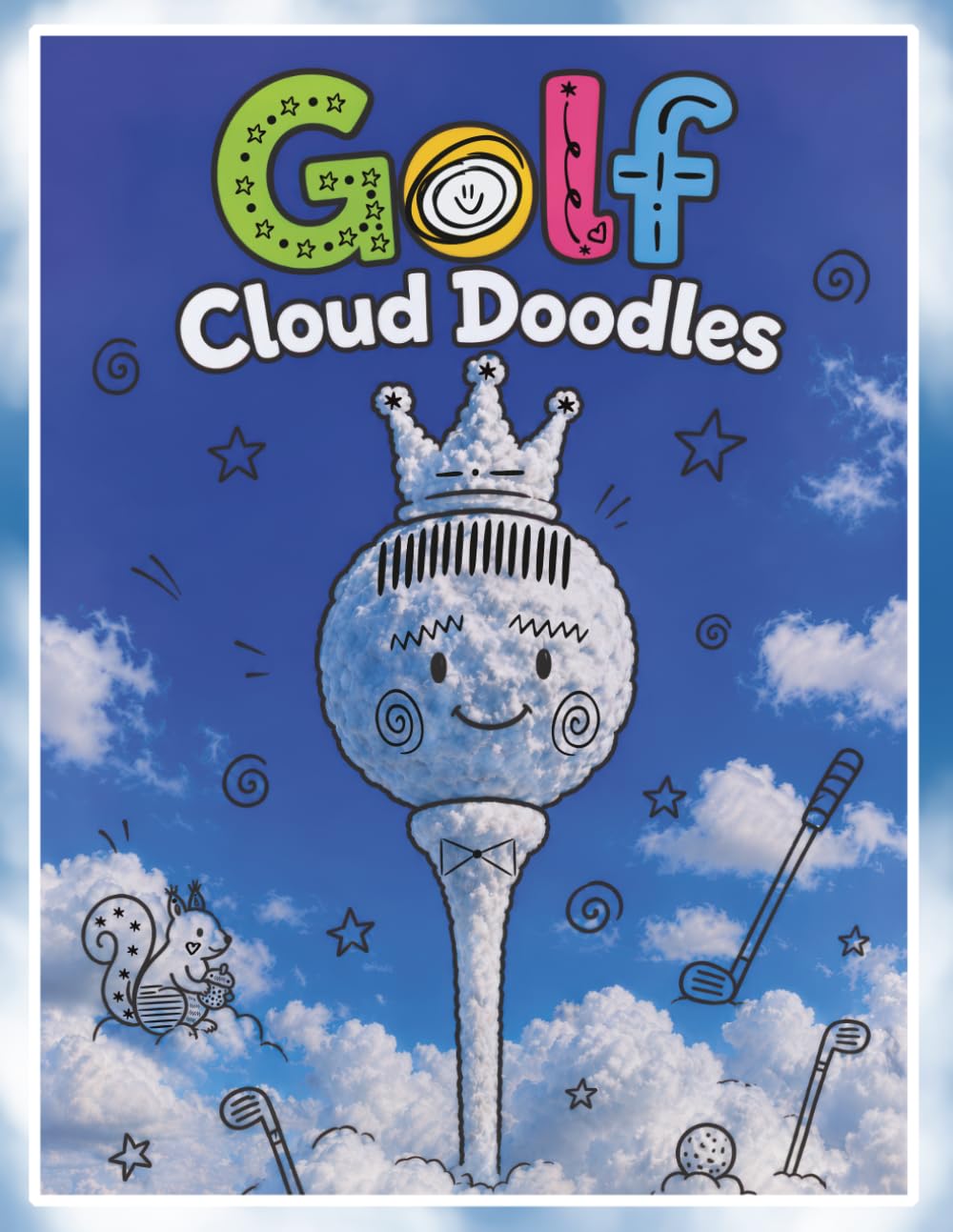 Golf Cloud Doodles: A Relaxing Cloud Picture Doodle Activity Book for Kids & Adults | Creative Fun For The Whole Family (Sky-High Sports Cloud Doodle Book Series)