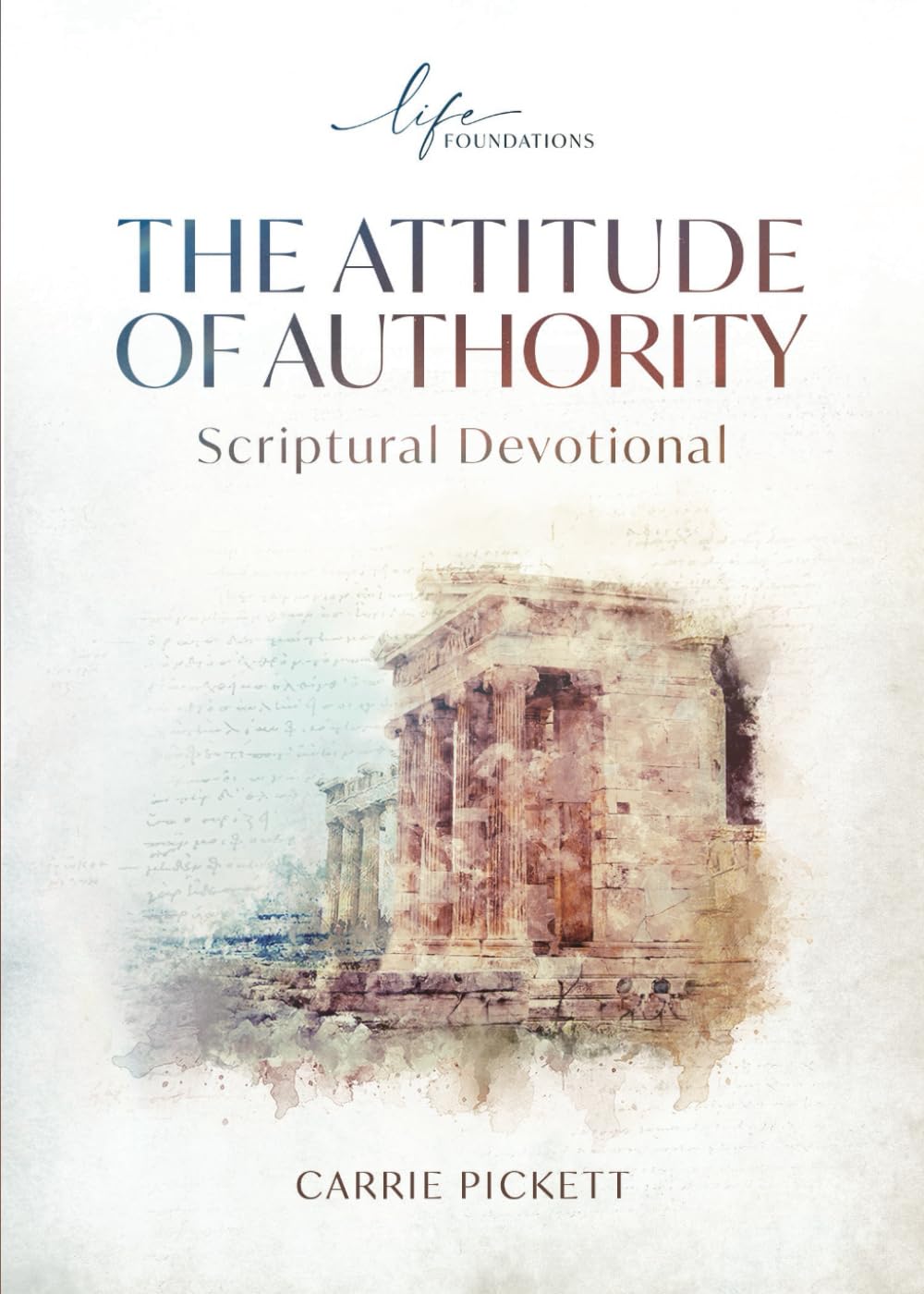 The Attitude of Authority Scriptural Devotional (Life Foundations Series)