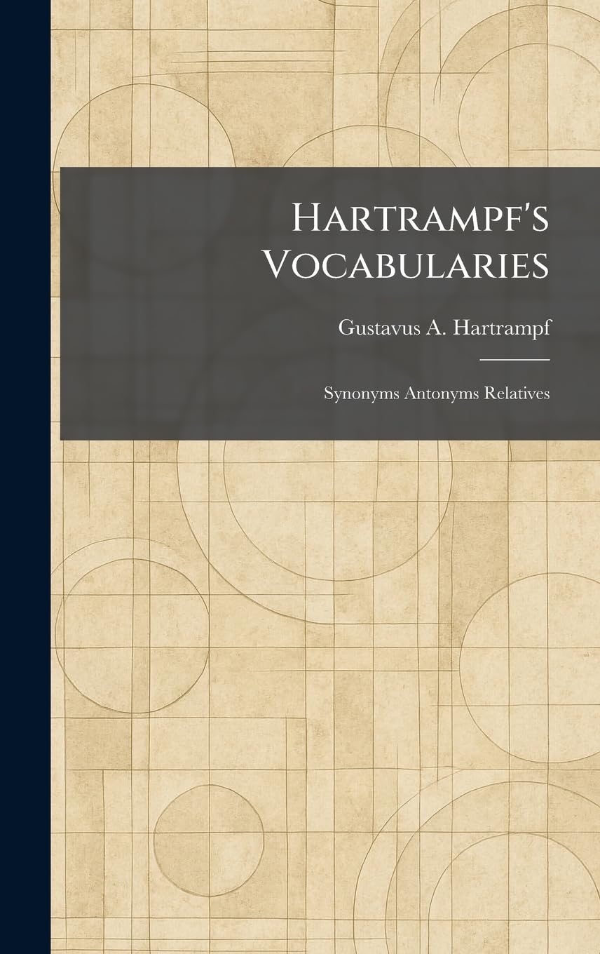 Hartrampf's Vocabularies: Synonyms Antonyms Relatives