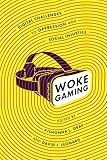  Woke Gaming: Digital Challenges to Oppression and Social Injustice