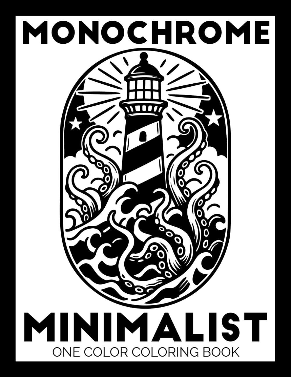 Monochrome Minimalist One Color Coloring Book: Black and White Easy Coloring Pages for Adults and Teens | Calming Bold Designs for Mindless Relaxation & Stress Relief (Monochrome Coloring Books)