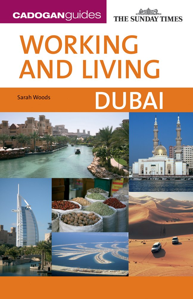 Working and Living Dubai (Cadogan Guide Working and Living Dubai) (Cadogan Guides) Paperback – 30 Jan. 2009