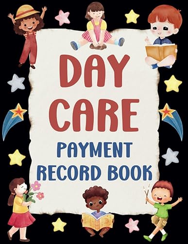 Daycare Payment Record Book: Childcare Tuition Payment Log | Bookkeeping, Income Tracker for Home Daycare Providers, Preschool and Babysitters Centers
