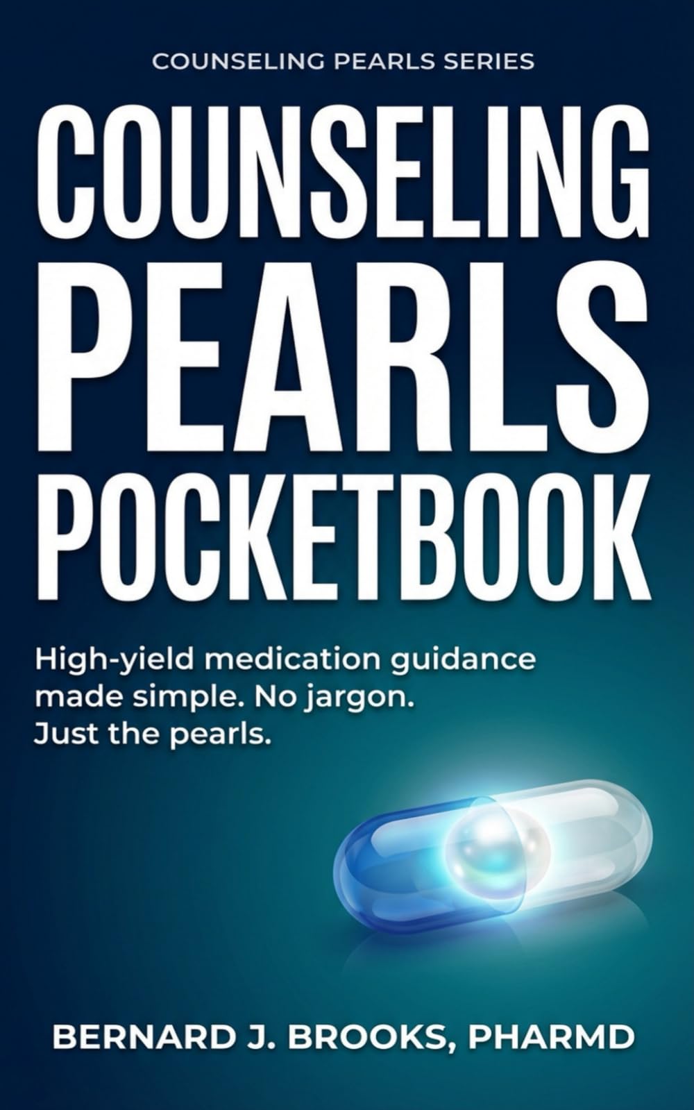 Counseling Pearls Pocketbook: High-yield medication guidance made simple. No jar