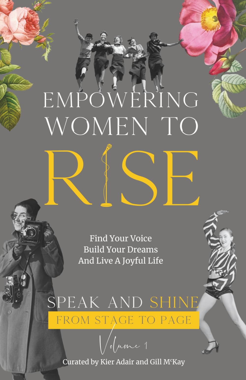Empowering Women To Rise: Find Your Voice, Build Your Dreams And Live A Joyful Life