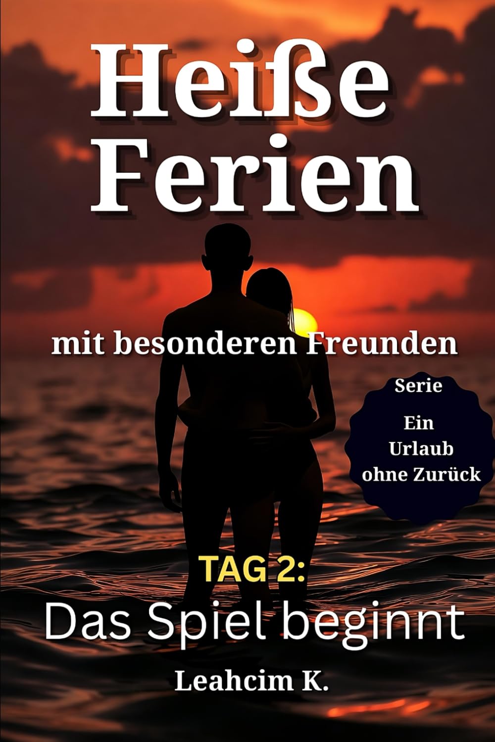 Heiße Ferien mit besonderen Freunden - Tag 2: Das Spiel beginnt: „21 Tage ohne Zurück - Teil 2“ (Ein Urlaub ohne Zurück)
