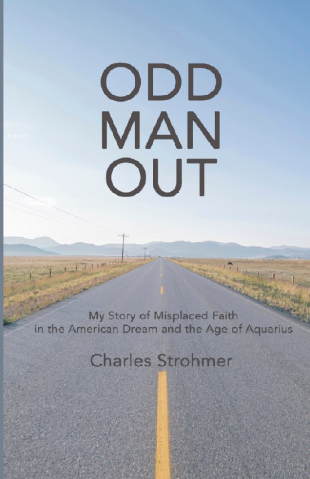 Odd Man Out: My Story of Misplaced Faith in the American Dream and the Age of Aquarius