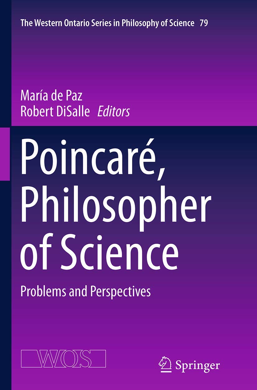 Poincaré, Philosopher of Science: Problems and Perspectives: 79 (The Western Ontario Series in Philosophy of Science, 79)