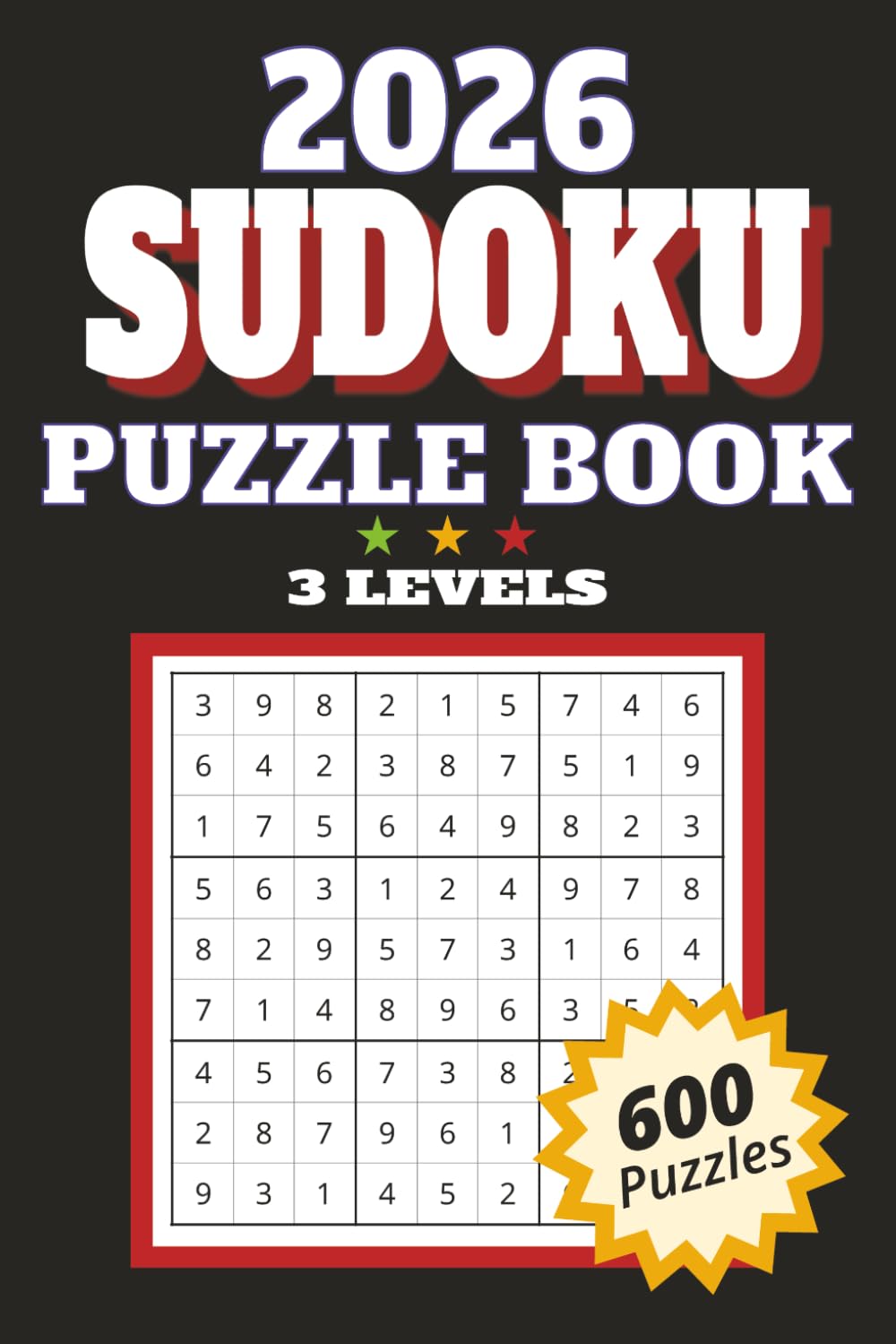 Sudoku Book for Adults and Seniors with 3 Levels of Difficulty: 600 Puzzles & Solutions | Easy, Normal and Hard levels | The Perfect Gift for Puzzle ... | Entertainment Book | Activity Book