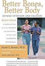 Better Bones, Better Body : Beyond Estrogen and Calcium