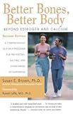 Better Bones, Better Body : Beyond Estrogen and Calcium