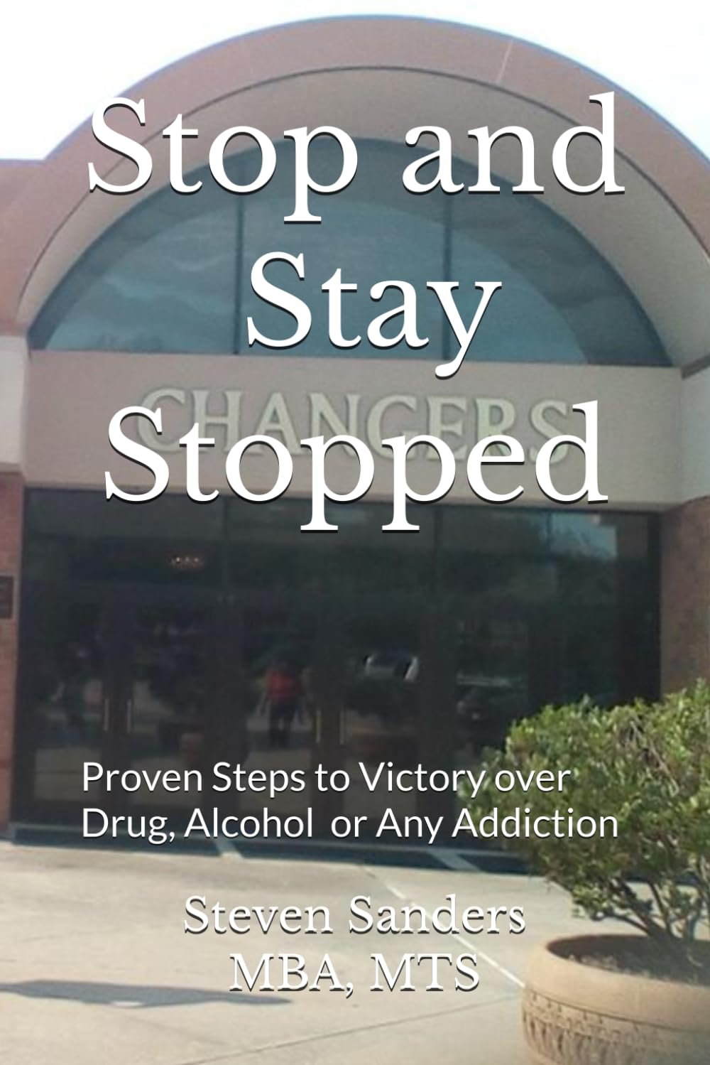 Stop and Stay Stopped: Proven Steps to Victory over Drug, Alcohol or Any Addiction      Paperback – January 28, 2026
