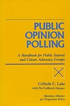 Public Opinion Polling: A Handbook For Public Interest And Citizen Advocacy Groups