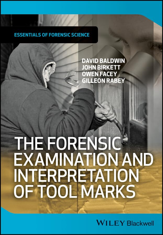 The Forensic Examination and Interpretation of Tool Marks (Essentials of Forensic Science)