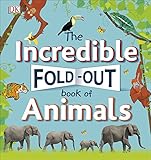 The Incredible Fold-Out Book of Animals (Dk Preschool)
