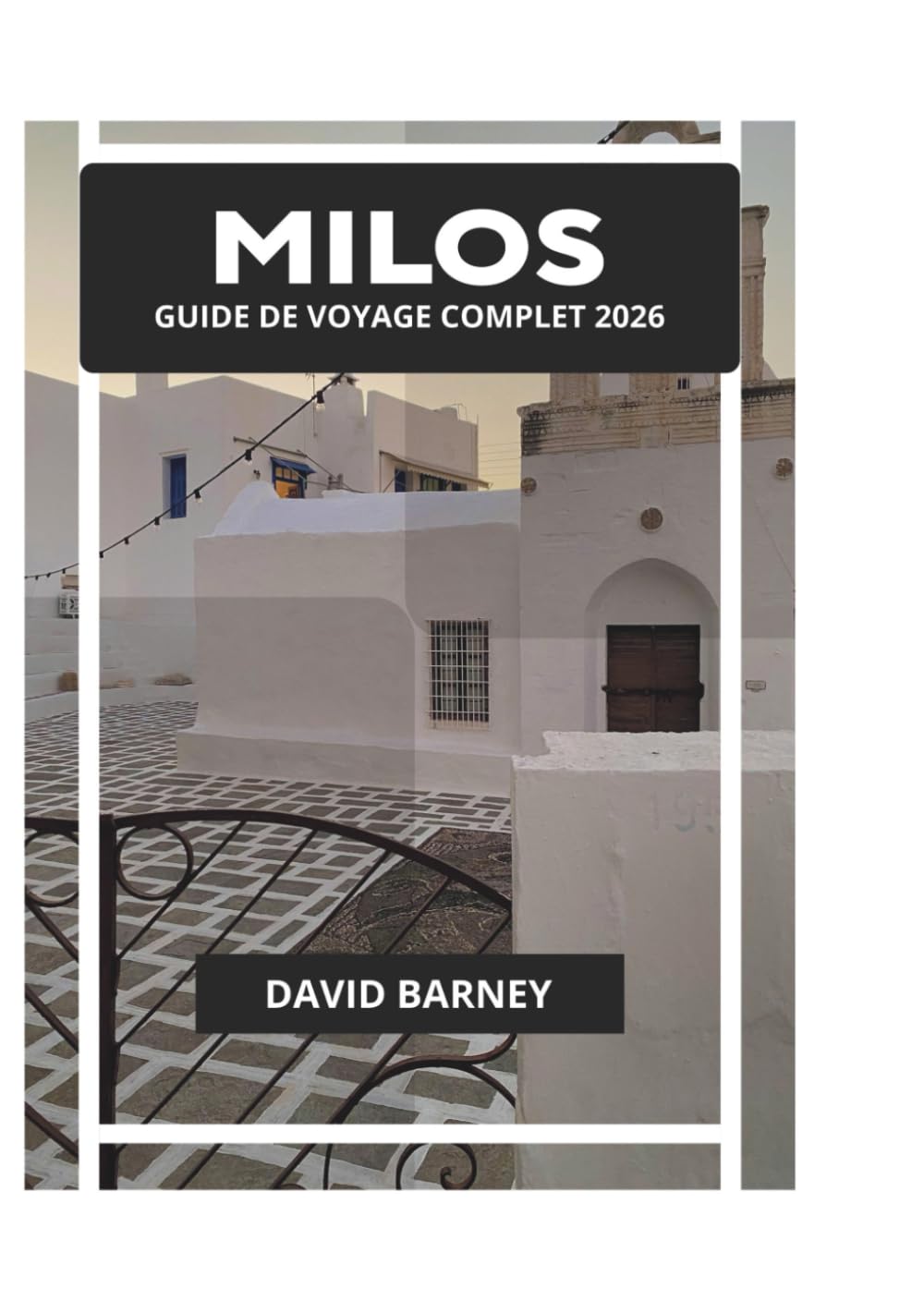 MILOS GUIDE DE VOYAGE COMPLET 2026