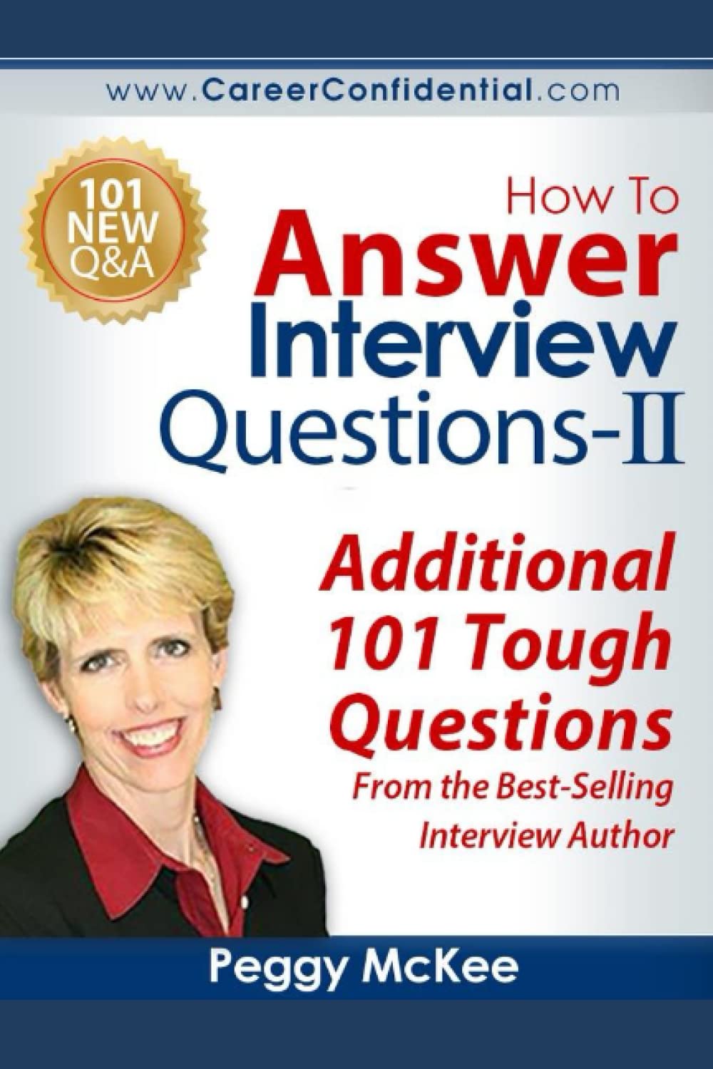 How To Answer Interview Questions - II: Additional 101 Tough Questions from the Best-Selling Interview Author