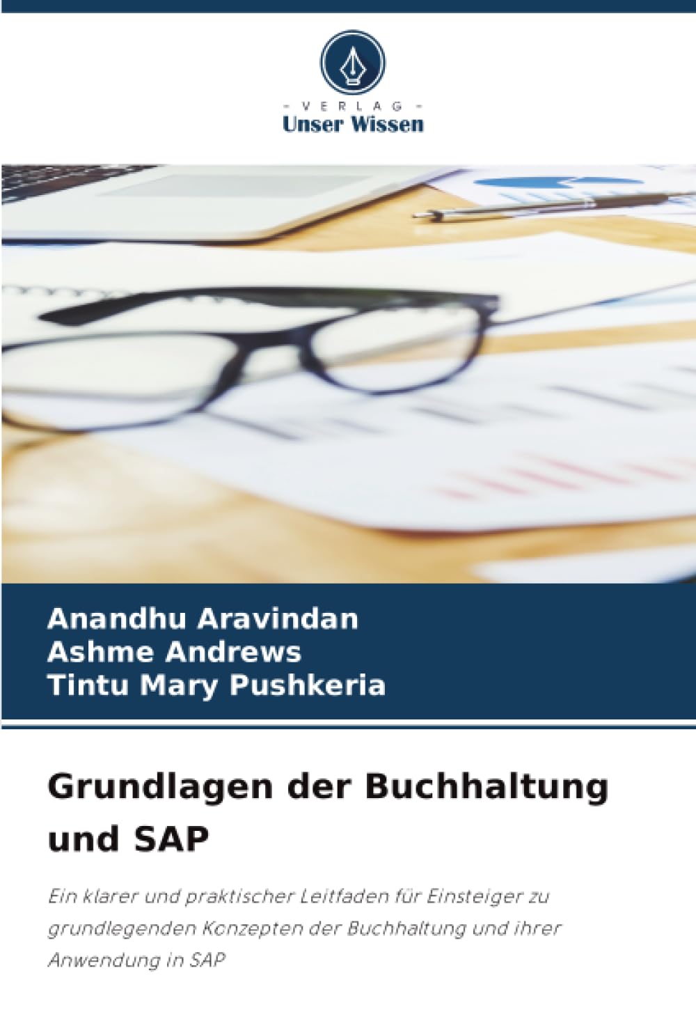 Grundlagen der Buchhaltung und SAP: Ein klarer und praktischer Leitfaden für Einsteiger zu grundlegenden Konzepten der Buchhaltung und ihrer Anwendung in SAP