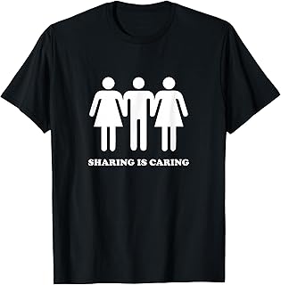 Sharing Is Caring Throuple Polyamory Gay Polyamorous T-Shirt