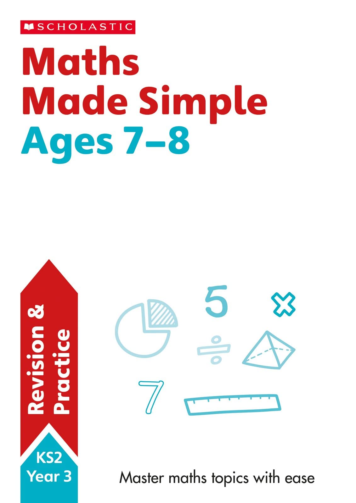 Maths Practice and Revision Workbook For Ages 7-8 (Year 3) Covers all key topic