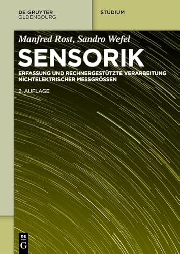 Sensorik: Erfassung und rechnergestützte Verarbeitung nichtelektrischer Messgrössen (De Gruyter Studium) (German Edition)