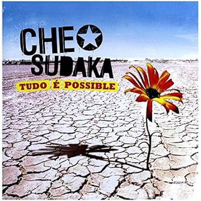 Che Sudaka: Tudo e possible"