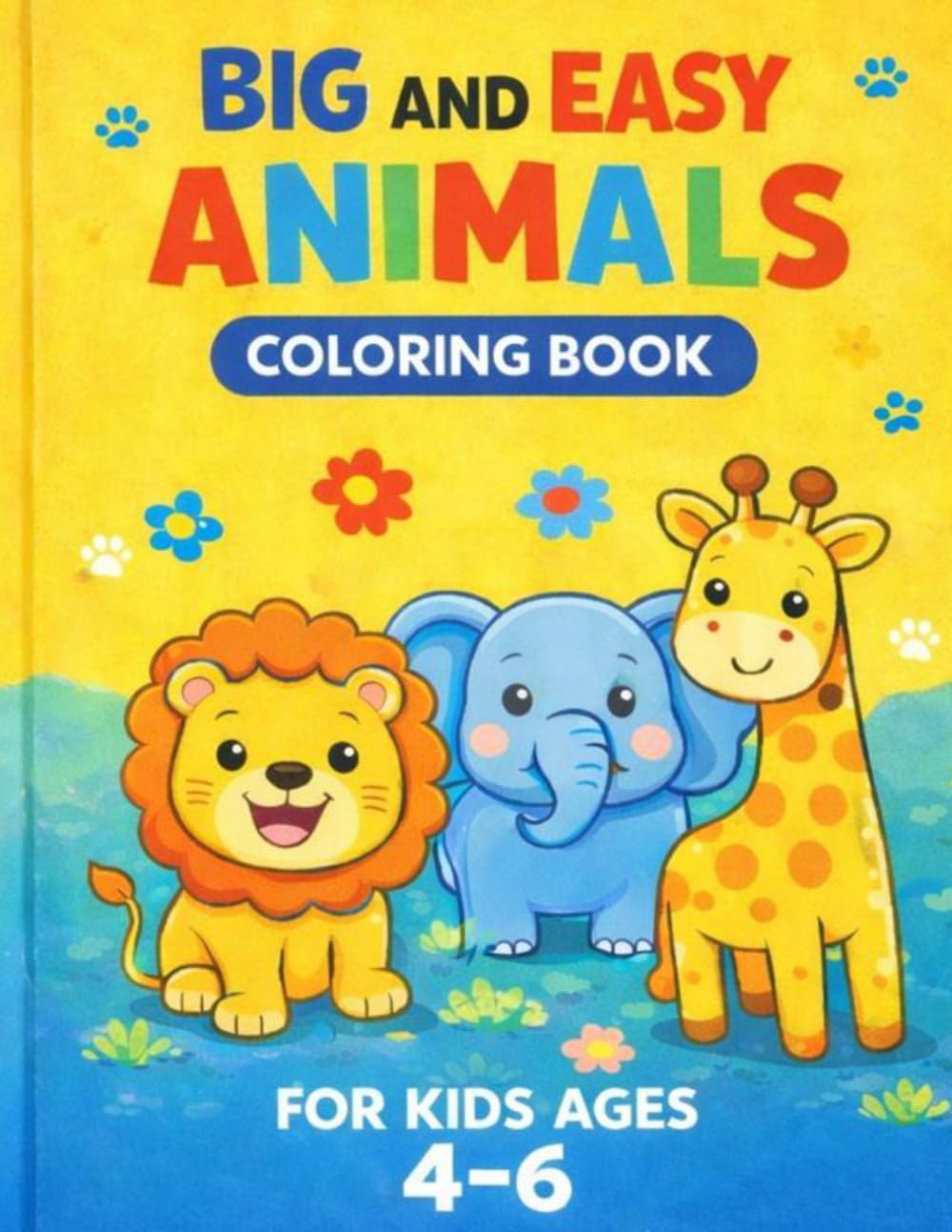Big and Easy Animals Coloring Book for Kids Ages 4 - 6: Bold and Simple Designs for Toddlers and Preschoolers